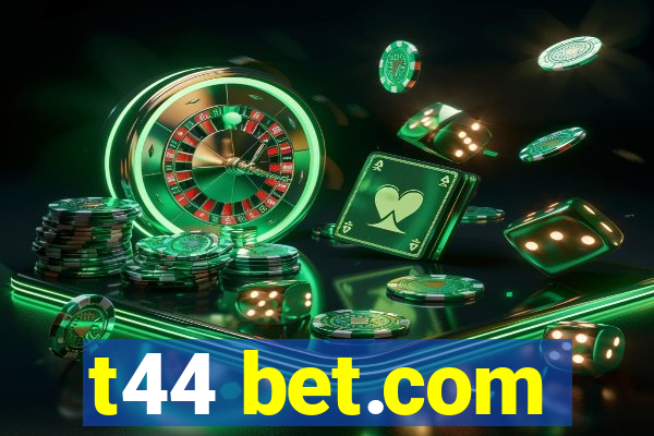 t44 bet.com